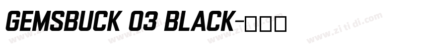 Gemsbuck 03 Black字体转换